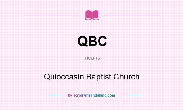 What does QBC mean? It stands for Quioccasin Baptist Church