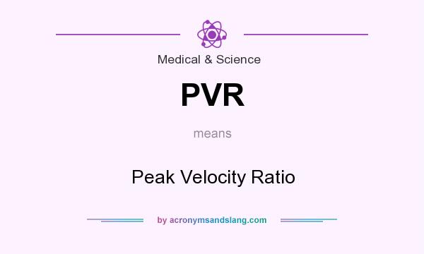What does PVR mean? It stands for Peak Velocity Ratio
