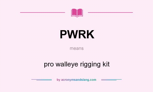 What does PWRK mean? It stands for pro walleye rigging kit