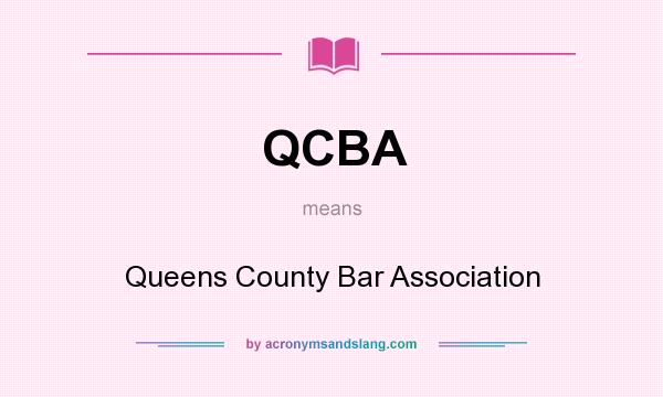What does QCBA mean? It stands for Queens County Bar Association