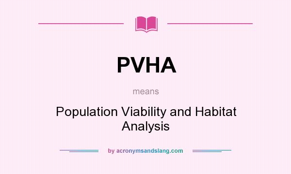 What does PVHA mean? It stands for Population Viability and Habitat Analysis