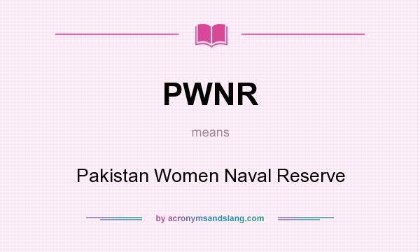 What does PWNR mean? It stands for Pakistan Women Naval Reserve