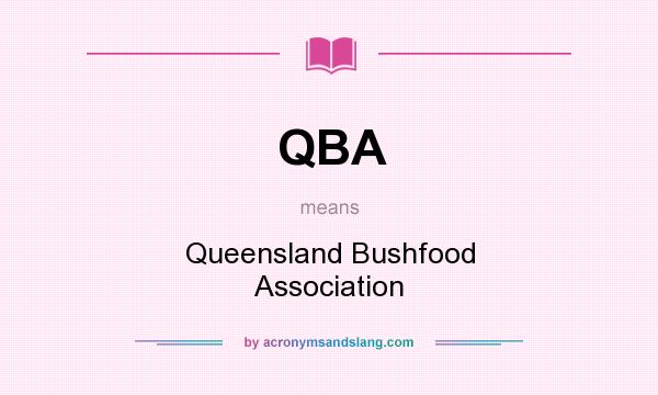 What does QBA mean? It stands for Queensland Bushfood Association