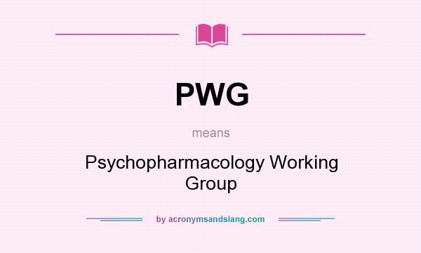 What does PWG mean? It stands for Psychopharmacology Working Group