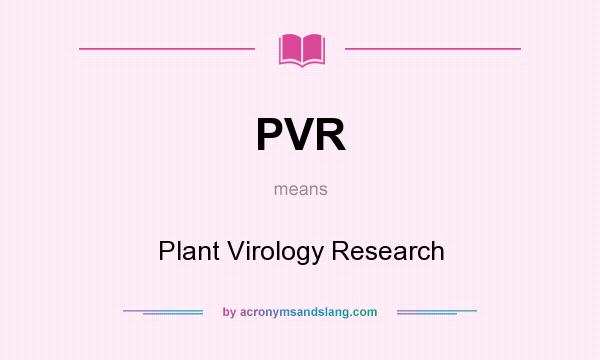 What does PVR mean? It stands for Plant Virology Research