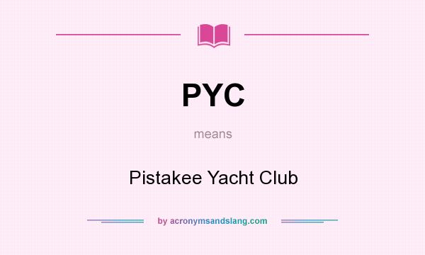 What does PYC mean? It stands for Pistakee Yacht Club