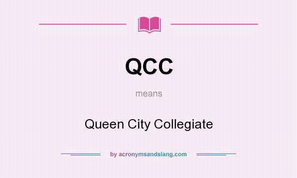 What does QCC mean? It stands for Queen City Collegiate