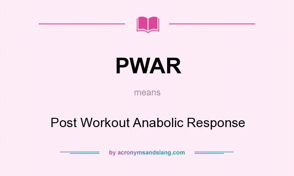 What does PWAR mean? It stands for Post Workout Anabolic Response