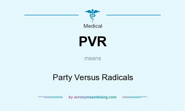 What does PVR mean? It stands for Party Versus Radicals