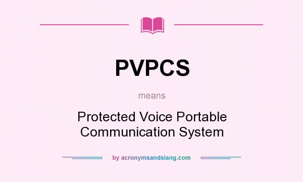 What does PVPCS mean? It stands for Protected Voice Portable Communication System