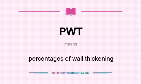 What does PWT mean? It stands for percentages of wall thickening