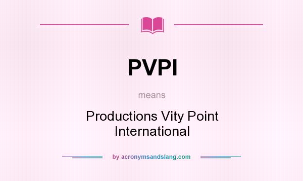 What does PVPI mean? It stands for Productions Vity Point International