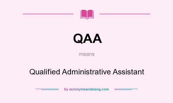 What does QAA mean? It stands for Qualified Administrative Assistant