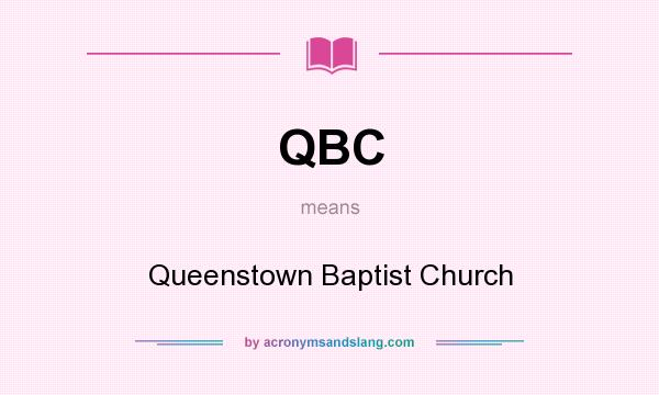 What does QBC mean? It stands for Queenstown Baptist Church