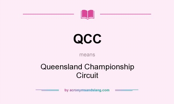 What does QCC mean? It stands for Queensland Championship Circuit