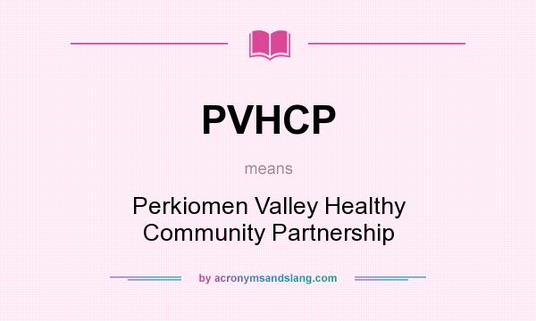 What does PVHCP mean? It stands for Perkiomen Valley Healthy Community Partnership