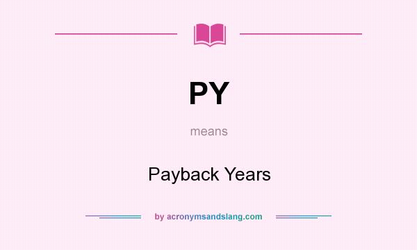 What does PY mean? It stands for Payback Years