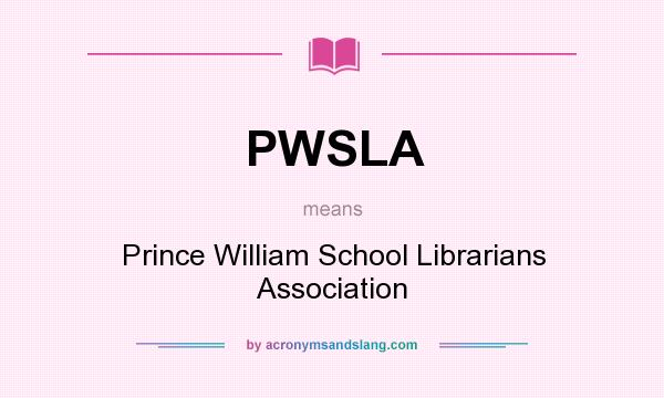 What does PWSLA mean? It stands for Prince William School Librarians Association