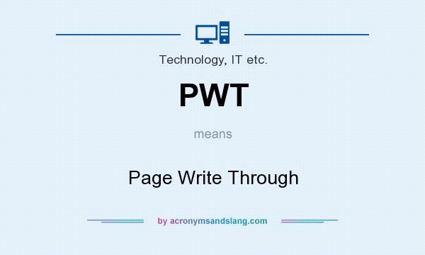 What does PWT mean? It stands for Page Write Through