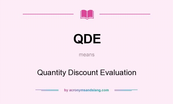 What does QDE mean? It stands for Quantity Discount Evaluation