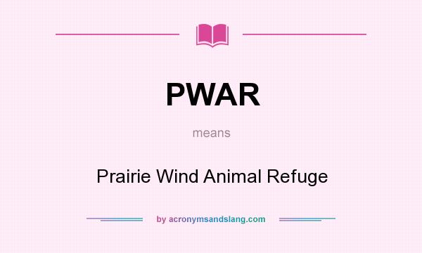 What does PWAR mean? It stands for Prairie Wind Animal Refuge