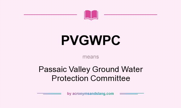 What does PVGWPC mean? It stands for Passaic Valley Ground Water Protection Committee