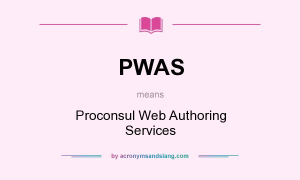 What does PWAS mean? It stands for Proconsul Web Authoring Services