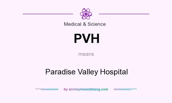 What does PVH mean? It stands for Paradise Valley Hospital