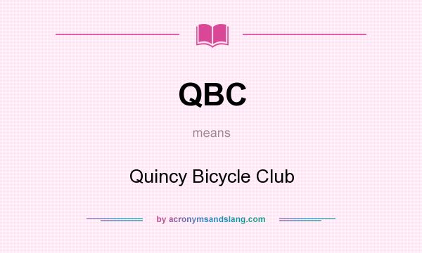 What does QBC mean? It stands for Quincy Bicycle Club
