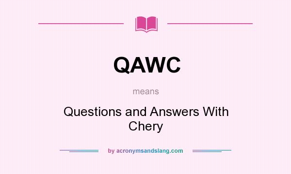 What does QAWC mean? It stands for Questions and Answers With Chery
