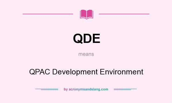 What does QDE mean? It stands for QPAC Development Environment