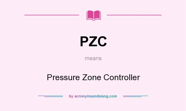 What does PZC mean? It stands for Pressure Zone Controller