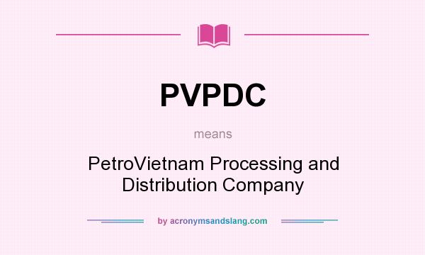 What does PVPDC mean? It stands for PetroVietnam Processing and Distribution Company