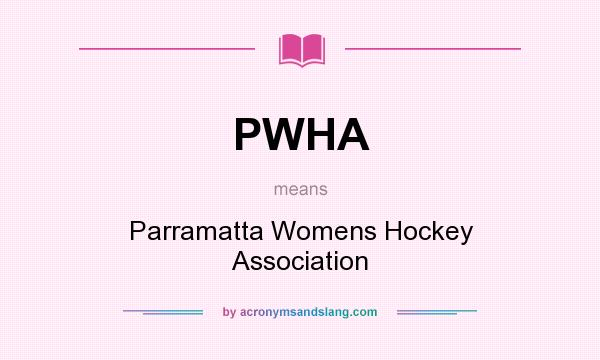 What does PWHA mean? It stands for Parramatta Womens Hockey Association