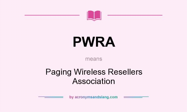What does PWRA mean? It stands for Paging Wireless Resellers Association