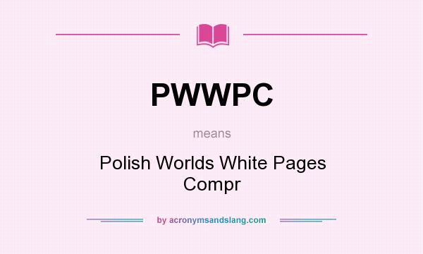 What does PWWPC mean? It stands for Polish Worlds White Pages Compr