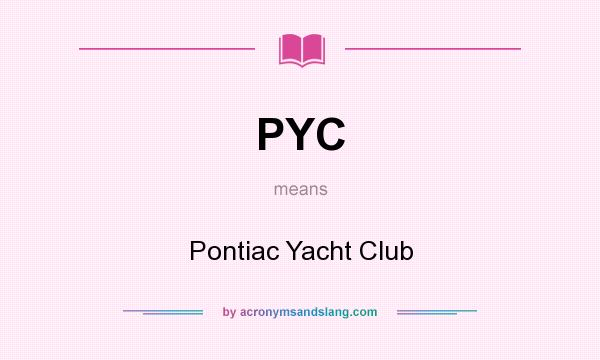 What does PYC mean? It stands for Pontiac Yacht Club