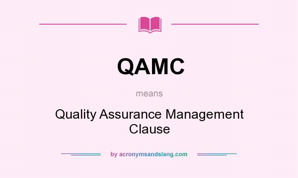 What does QAMC mean? It stands for Quality Assurance Management Clause