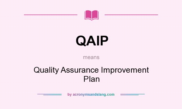 What does QAIP mean? It stands for Quality Assurance Improvement Plan
