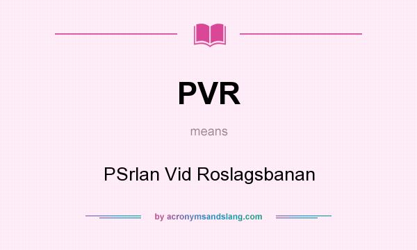 What does PVR mean? It stands for PSrlan Vid Roslagsbanan
