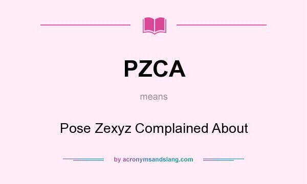 What does PZCA mean? It stands for Pose Zexyz Complained About