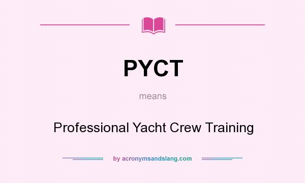 What does PYCT mean? It stands for Professional Yacht Crew Training