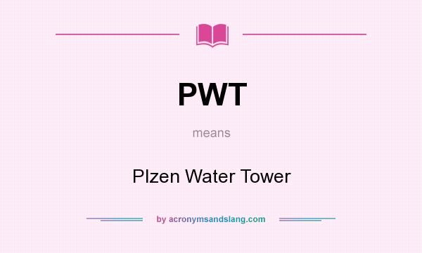 What does PWT mean? It stands for Plzen Water Tower