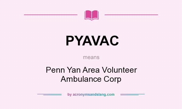 What does PYAVAC mean? It stands for Penn Yan Area Volunteer Ambulance Corp