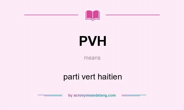 What does PVH mean? It stands for parti vert haitien