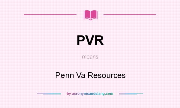 What does PVR mean? It stands for Penn Va Resources