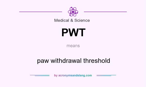 What does PWT mean? It stands for paw withdrawal threshold