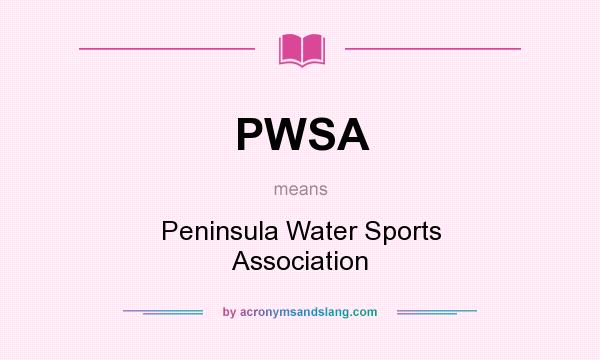 What does PWSA mean? It stands for Peninsula Water Sports Association