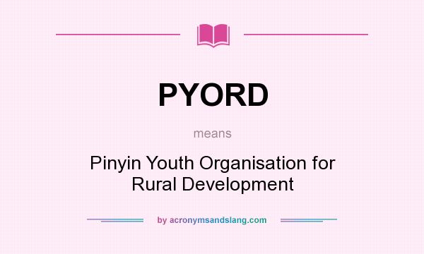 What does PYORD mean? It stands for Pinyin Youth Organisation for Rural Development