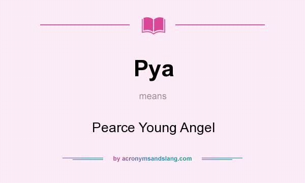 What does Pya mean? It stands for Pearce Young Angel